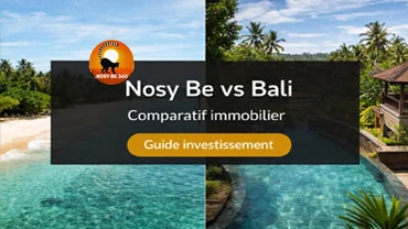 Comparatif investissement immobilier Nosy Be vs Bali pour comprendre les différences de marché